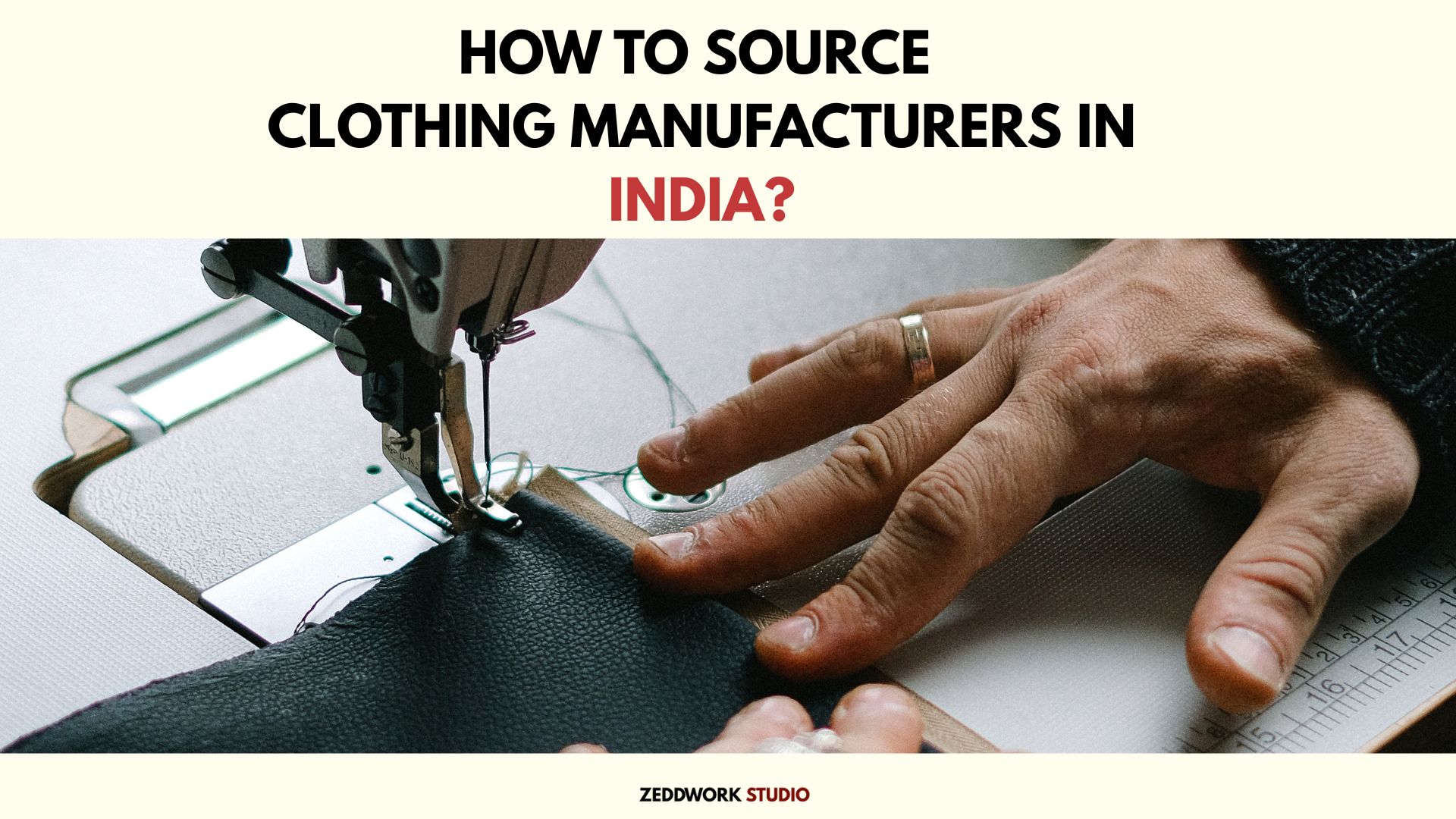 poster of how to source clothing manufacturers in india text and a sewing garment picture