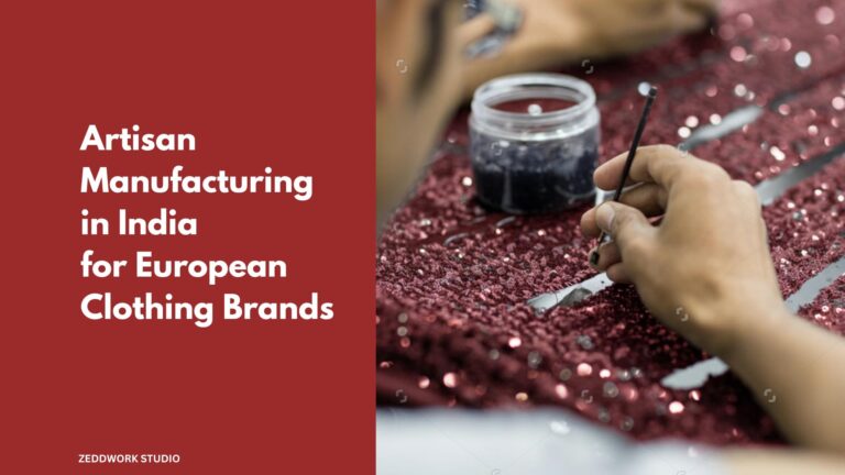 Why European Womenswear Brands Are Turning to India for Artisan Luxury Manufacturing
